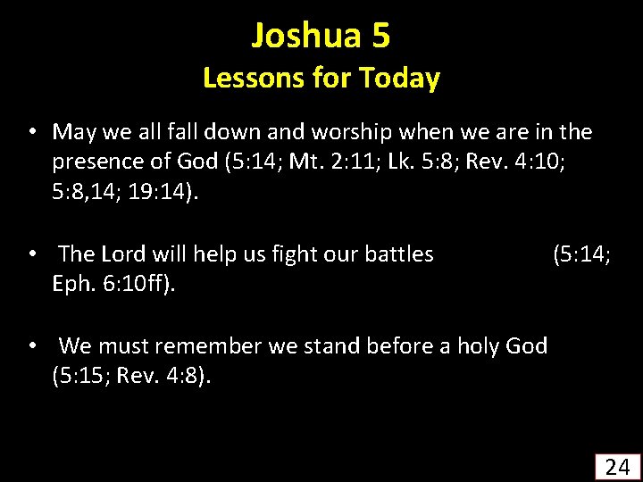 Joshua 5 Lessons for Today • May we all fall down and worship when