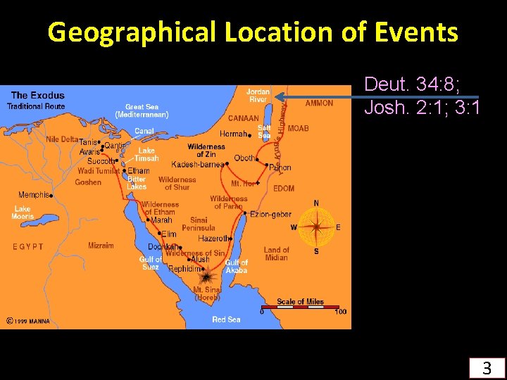 Geographical Location of Events Deut. 34: 8; Josh. 2: 1; 3: 1 3 