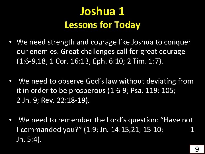 Joshua 1 Lessons for Today • We need strength and courage like Joshua to