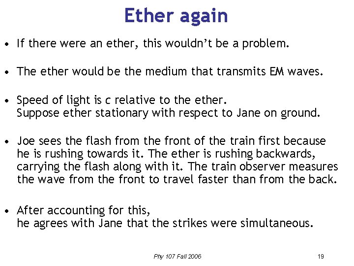 Ether again • If there were an ether, this wouldn’t be a problem. •