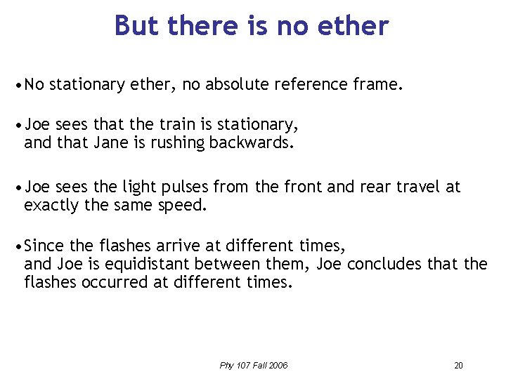 But there is no ether • No stationary ether, no absolute reference frame. •