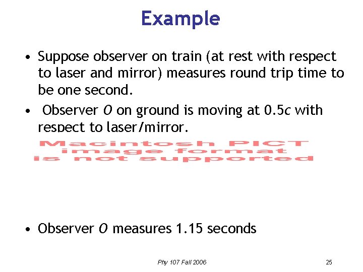 Example • Suppose observer on train (at rest with respect to laser and mirror)