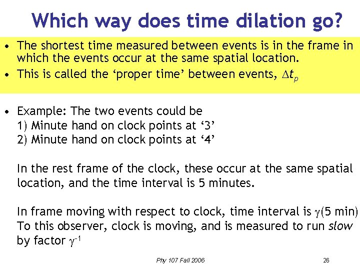 Which way does time dilation go? • The shortest time measured between events is