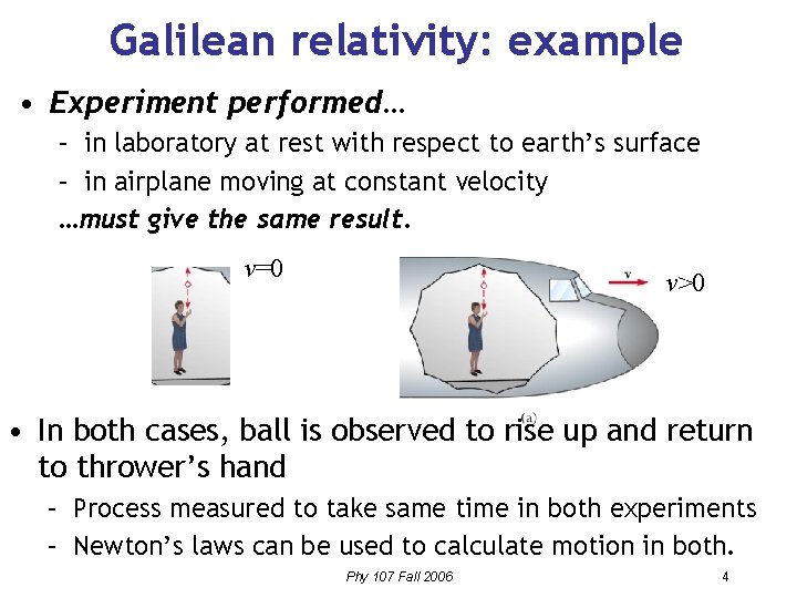 Galilean relativity: example • Experiment performed… – in laboratory at rest with respect to