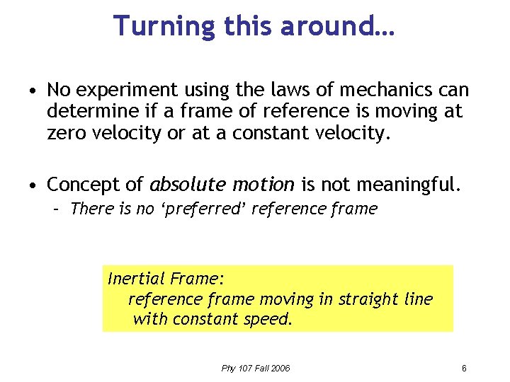 Turning this around… • No experiment using the laws of mechanics can determine if