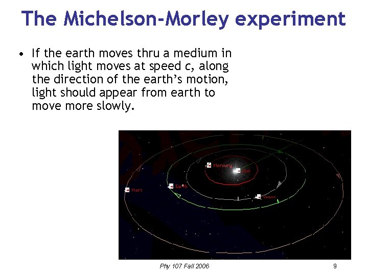 The Michelson-Morley experiment • If the earth moves thru a medium in which light