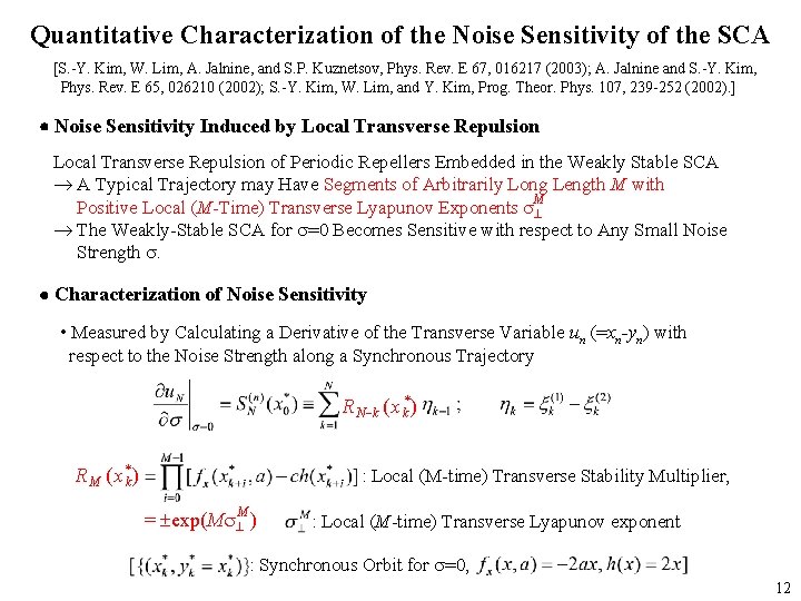 Quantitative Characterization of the Noise Sensitivity of the SCA [S. -Y. Kim, W. Lim,