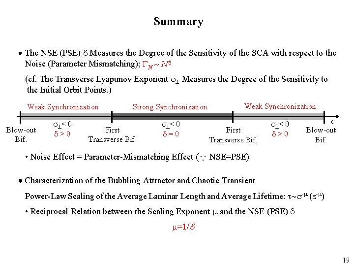 Summary The NSE (PSE) Measures the Degree of the Sensitivity of the SCA with