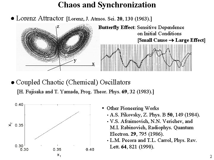 Chaos and Synchronization Lorenz Attractor [Lorenz, J. Atmos. Sci. 20, 130 (1963). ] z