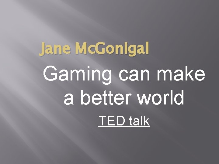 Jane Mc. Gonigal Gaming can make a better world TED talk 