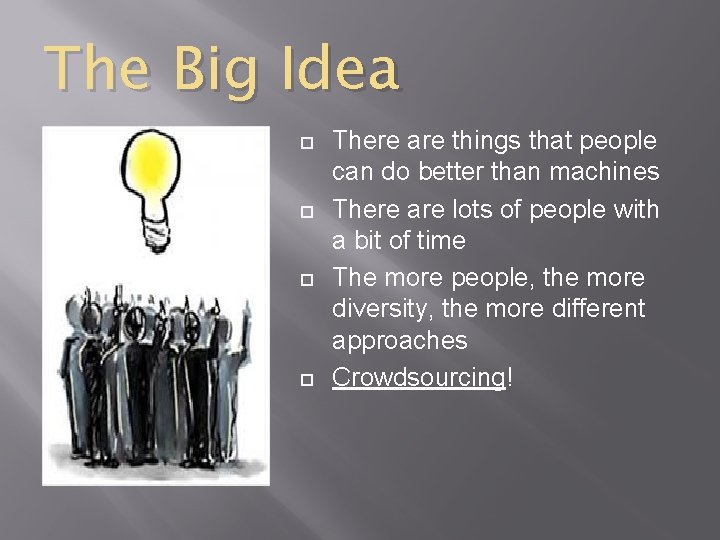 The Big Idea There are things that people can do better than machines There