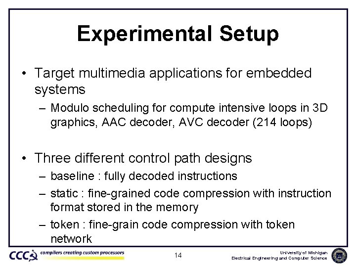 Experimental Setup • Target multimedia applications for embedded systems – Modulo scheduling for compute