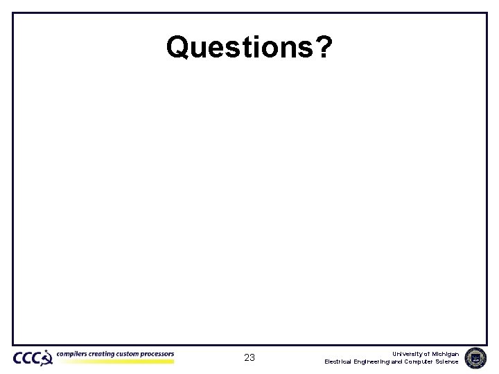 Questions? 23 University of Michigan Electrical Engineering and Computer Science 