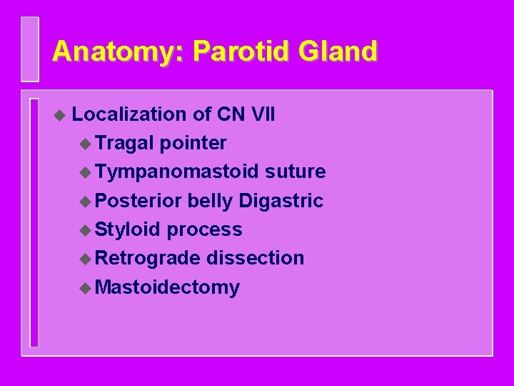 Anatomy: Parotid Gland u Localization of CN VII u Tragal pointer u Tympanomastoid suture