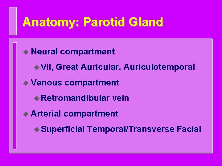 Anatomy: Parotid Gland u Neural u VII, compartment Great Auricular, Auriculotemporal u Venous compartment