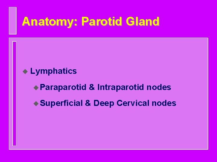 Anatomy: Parotid Gland u Lymphatics u Paraparotid u Superficial & Intraparotid nodes & Deep