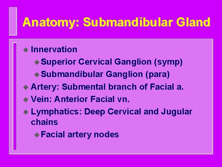 Anatomy: Submandibular Gland u Innervation u Superior Cervical Ganglion (symp) u Submandibular Ganglion (para)