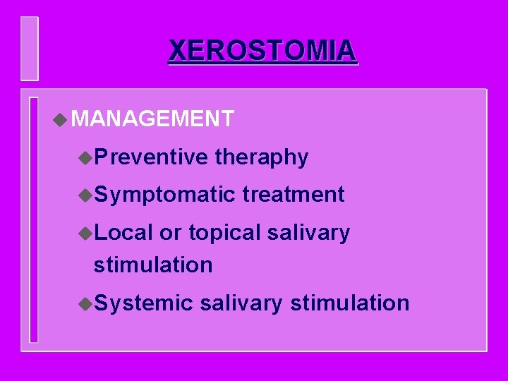 XEROSTOMIA u MANAGEMENT u. Preventive theraphy u. Symptomatic treatment u. Local or topical salivary