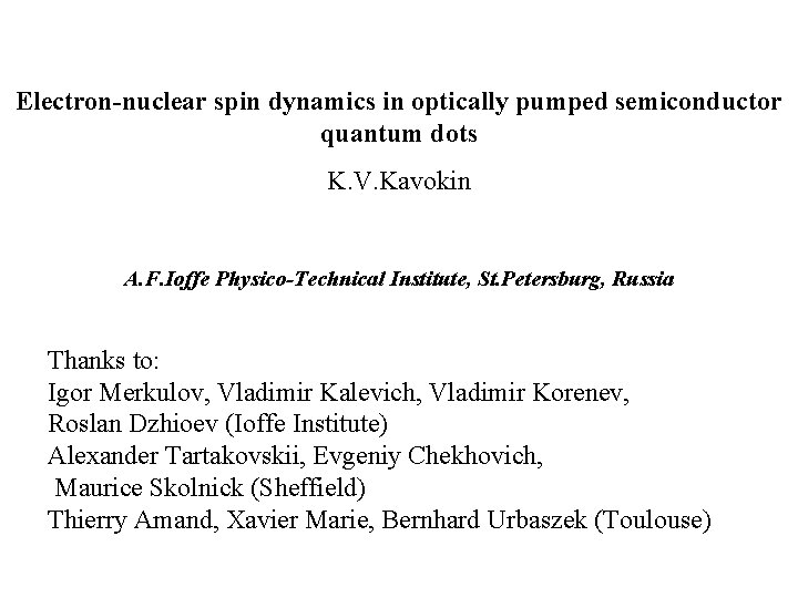 Electron-nuclear spin dynamics in optically pumped semiconductor quantum dots K. V. Kavokin A. F.
