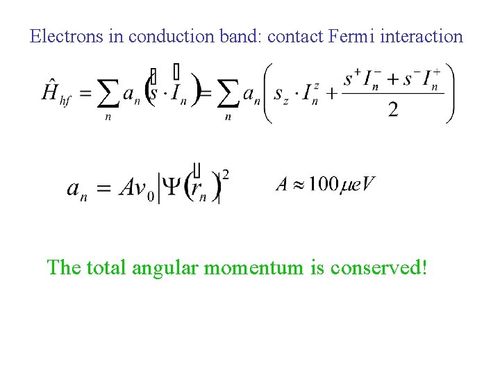 Electrons in conduction band: contact Fermi interaction The total angular momentum is conserved! 