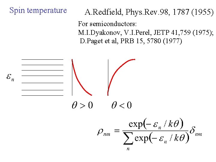 Spin temperature A. Redfield, Phys. Rev. 98, 1787 (1955) For semiconductors: M. I. Dyakonov,