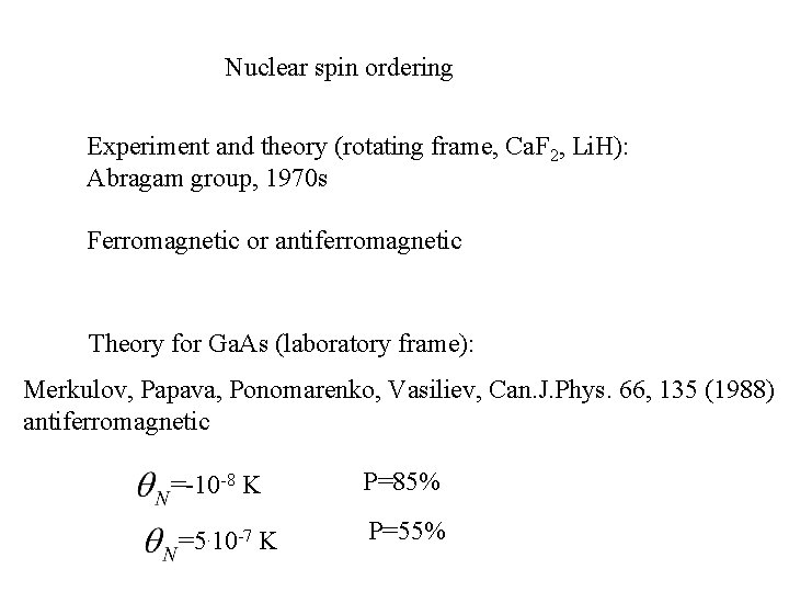 Nuclear spin ordering Experiment and theory (rotating frame, Ca. F 2, Li. H): Abragam