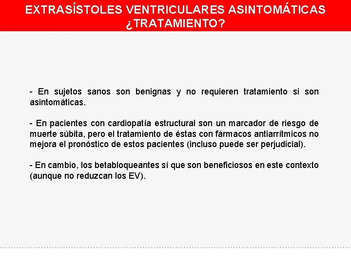 EXTRASÍSTOLES VENTRICULARES ASINTOMÁTICAS ¿TRATAMIENTO? - En sujetos sanos son benignas y no requieren tratamiento