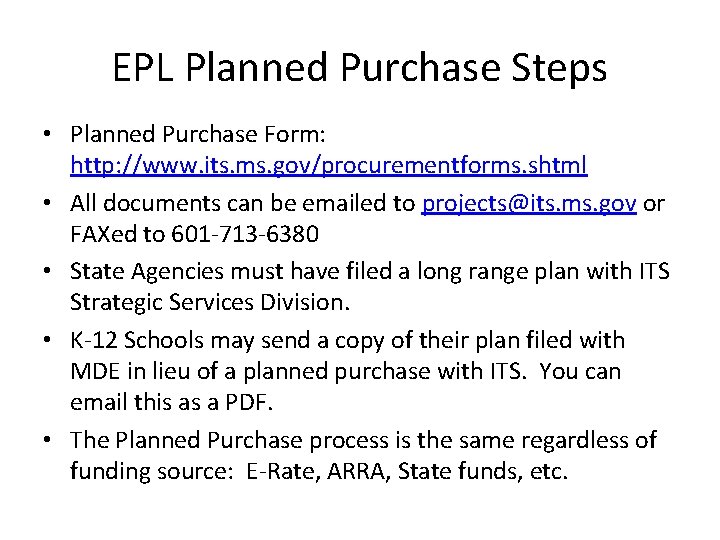 EPL Planned Purchase Steps • Planned Purchase Form: http: //www. its. ms. gov/procurementforms. shtml