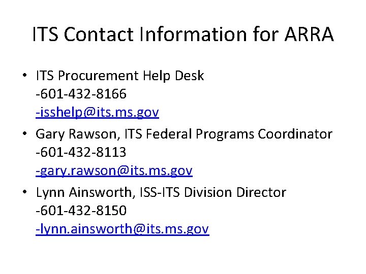 ITS Contact Information for ARRA • ITS Procurement Help Desk -601 -432 -8166 -isshelp@its.