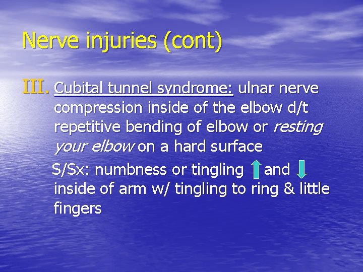 Nerve injuries (cont) III. Cubital tunnel syndrome: ulnar nerve compression inside of the elbow Nerve injuries (cont) III. Cubital tunnel syndrome: ulnar nerve compression inside of the elbow
