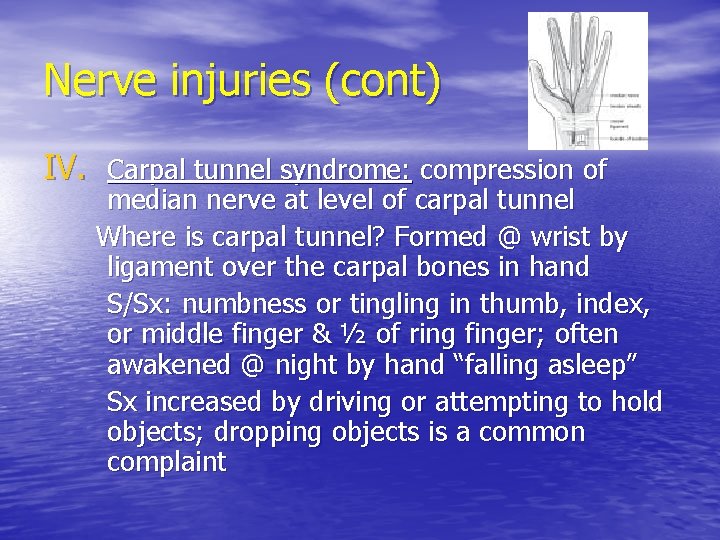 Nerve injuries (cont) IV. Carpal tunnel syndrome: compression of median nerve at level of Nerve injuries (cont) IV. Carpal tunnel syndrome: compression of median nerve at level of