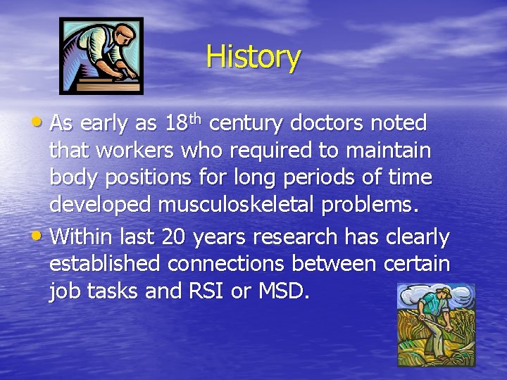History • As early as 18 th century doctors noted that workers who required History • As early as 18 th century doctors noted that workers who required