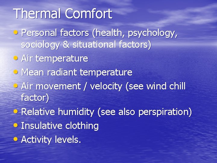 Thermal Comfort • Personal factors (health, psychology, sociology & situational factors) • Air temperature Thermal Comfort • Personal factors (health, psychology, sociology & situational factors) • Air temperature