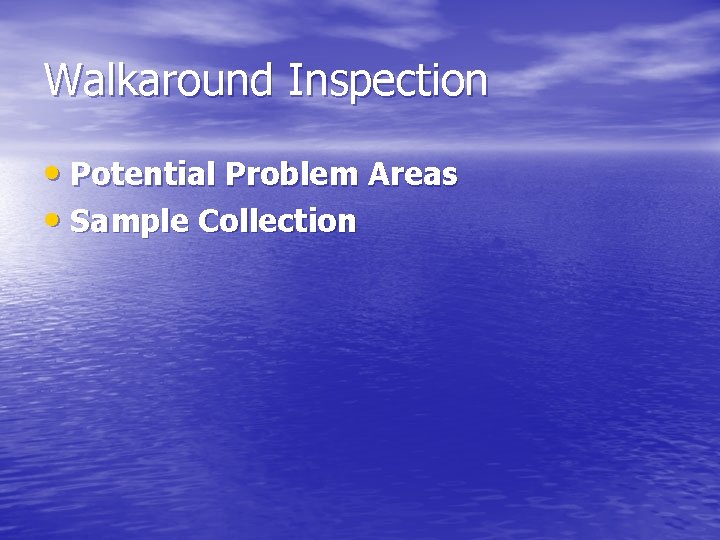 Walkaround Inspection • Potential Problem Areas • Sample Collection Walkaround Inspection • Potential Problem Areas • Sample Collection