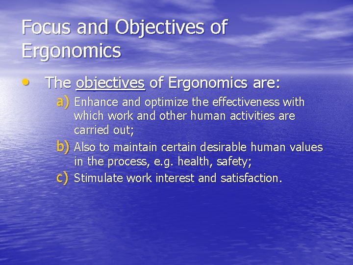 Focus and Objectives of Ergonomics • The objectives of Ergonomics are: a) Enhance and Focus and Objectives of Ergonomics • The objectives of Ergonomics are: a) Enhance and