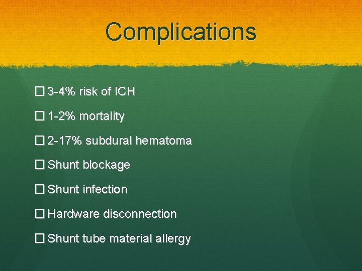 Complications � 3 -4% risk of ICH � 1 -2% mortality � 2 -17%