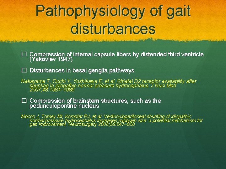 Pathophysiology of gait disturbances � Compression of internal capsule fibers by distended third ventricle