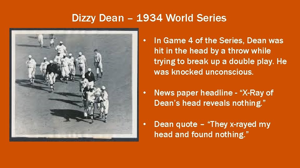 Dizzy Dean – 1934 World Series • In Game 4 of the Series, Dean