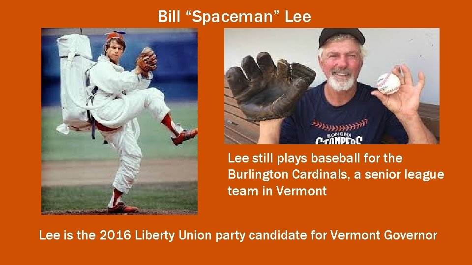 Bill “Spaceman” Lee still plays baseball for the Burlington Cardinals, a senior league team