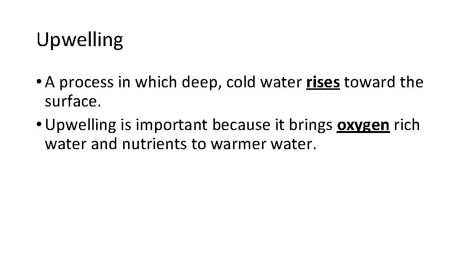 Upwelling • A process in which deep, cold water rises toward the surface. •