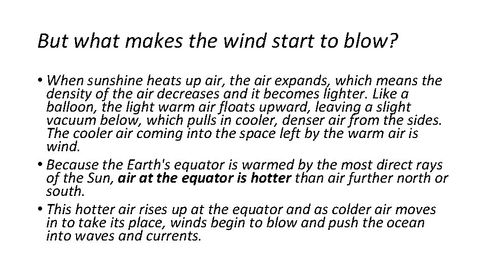 But what makes the wind start to blow? • When sunshine heats up air,