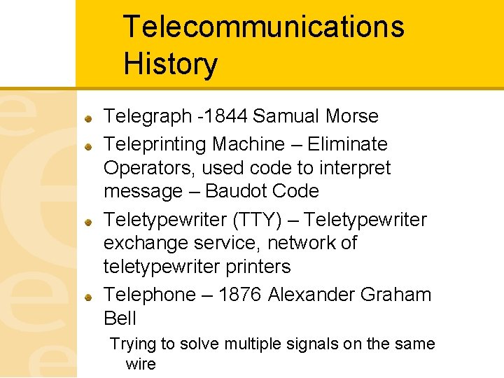 Telecommunications History Telegraph -1844 Samual Morse Teleprinting Machine – Eliminate Operators, used code to