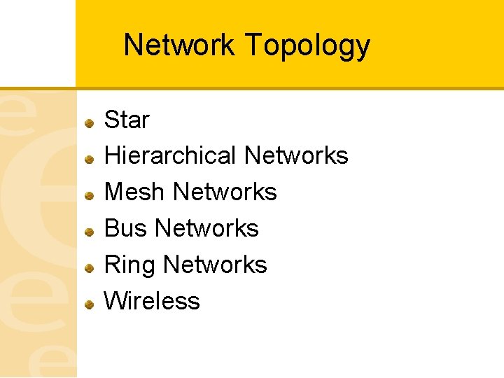 Network Topology Star Hierarchical Networks Mesh Networks Bus Networks Ring Networks Wireless 