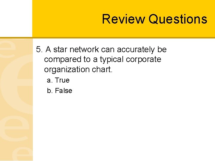 Review Questions 5. A star network can accurately be compared to a typical corporate