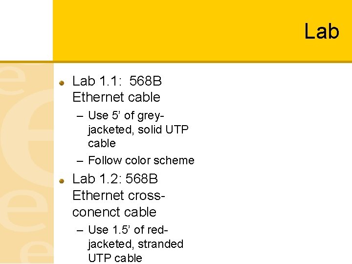 Lab 1. 1: 568 B Ethernet cable – Use 5’ of greyjacketed, solid UTP