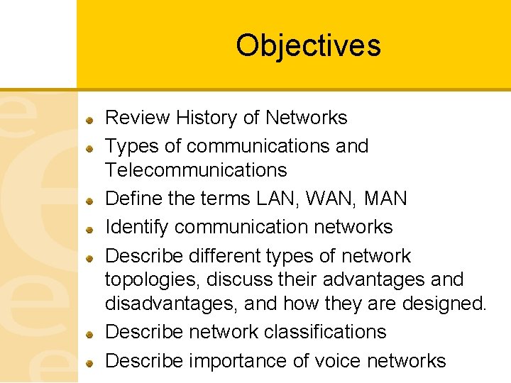 Objectives Review History of Networks Types of communications and Telecommunications Define the terms LAN,