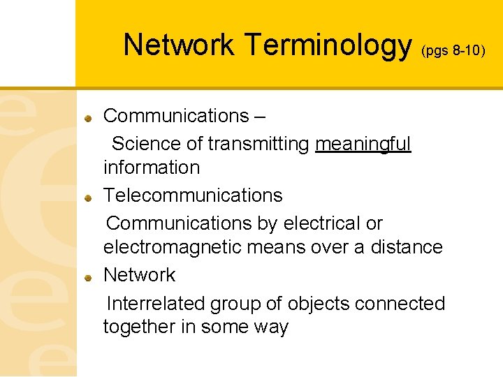 Network Terminology (pgs 8 -10) Communications – Science of transmitting meaningful information Telecommunications Communications