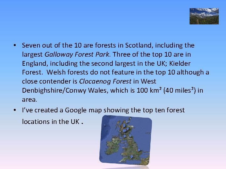  • Seven out of the 10 are forests in Scotland, including the largest
