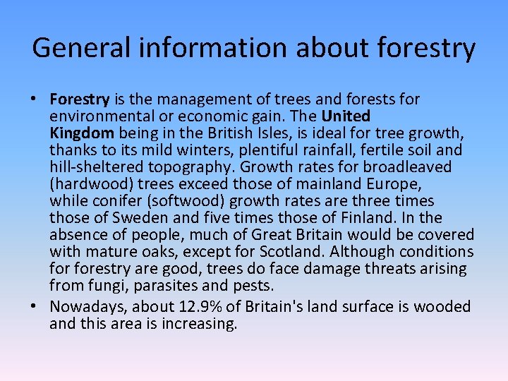 General information about forestry • Forestry is the management of trees and forests for