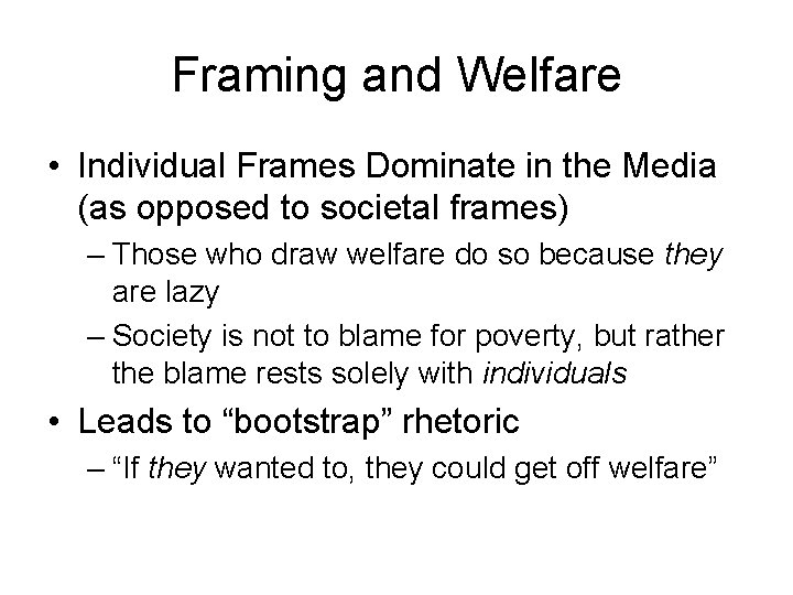 Framing and Welfare • Individual Frames Dominate in the Media (as opposed to societal